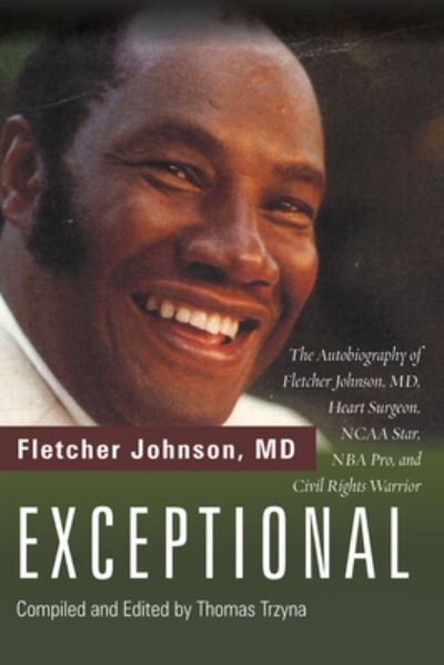 Cover for Johnson, Fletcher, MD · Exceptional: The Autobiography of Fletcher Johnson, MD, Heart Surgeon, NCAA Star, NBA Pro, and Civil Rights Warrior (Hardcover Book) (2020)