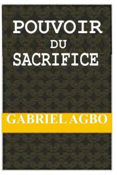 Cover for Gabriel Agbo · Pouvoir du Sacrifice (Paperback Book) (2018)