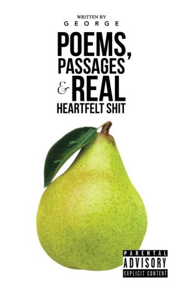 Cover for George · Poems, Passages &amp; Real Heartfelt Shit (Paperback Book) (2020)