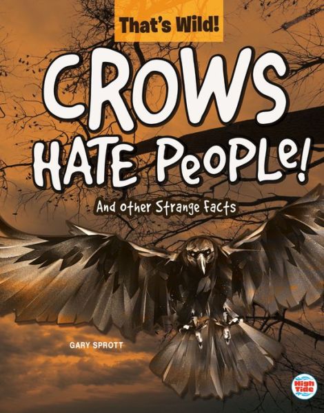 Cover for Gary Sprott · Crows Hate People! and Other Strange Facts (Book) (2019)