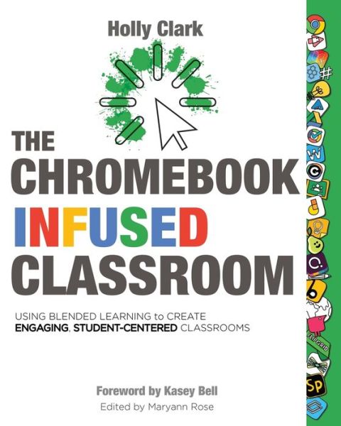 The Chromebook Infused Classroom - Holly Clark - Książki - Elevate Books Edu - 9781733481496 - 14 lipca 2020