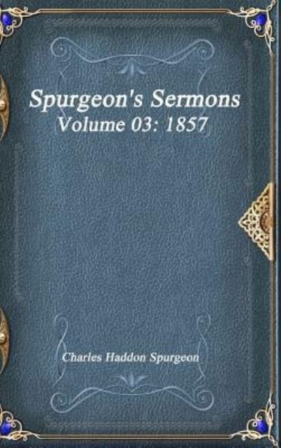 Cover for Charles Haddon Spurgeon · Spurgeon's Sermons Volume 03 (Hardcover bog) (2017)