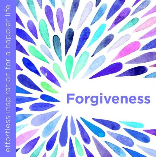 Forgiveness: Effortless Inspiration for a Happier Life - Dani DiPirro - Books - Watkins Media Limited - 9781780289496 - October 20, 2016