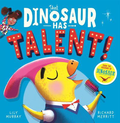 That Dinosaur Has Talent! - Lily Murray - Livros - Michael O'Mara Books Ltd - 9781780557496 - 2 de setembro de 2021