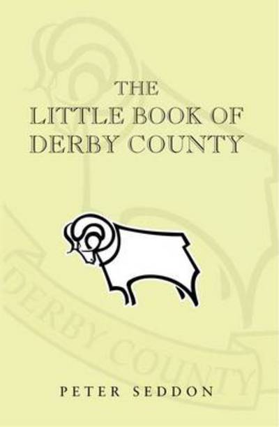 Cover for Peter J. Seddon · The Little Book of Derby County (Paperback Book) (2012)