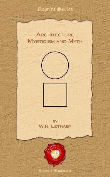 Cover for William Richard Lethaby · Architecture. Mysticism and Myth (Paperback Bog) (2012)