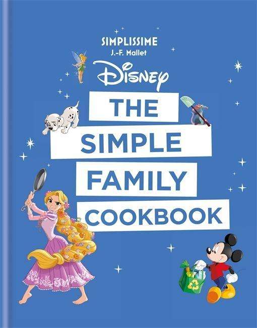 Cover for Jean-Francois Mallet · Disney: The Simple Family Cookbook (Hardcover Book) (2018)