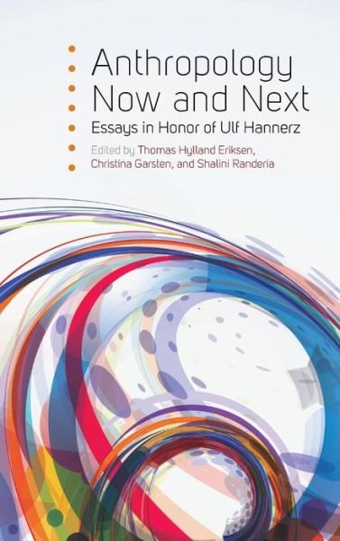 Anthropology Now and Next: Essays in Honor of Ulf Hannerz - Thomas Hylland Eriksen - Bücher - Berghahn Books - 9781782384496 - 1. Oktober 2014