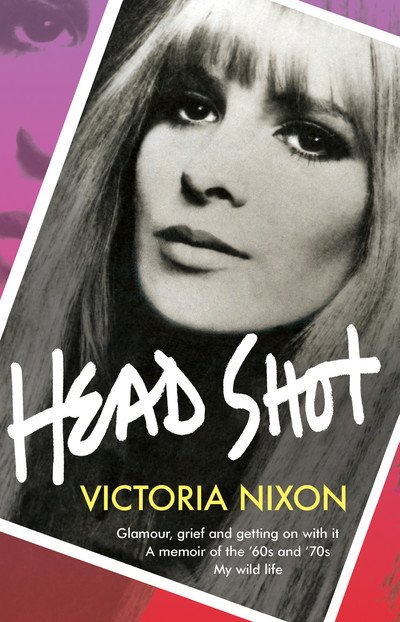 Cover for Victoria Nixon · Head Shot: Glamour, grief and getting on with it (Innbunden bok) (2019)