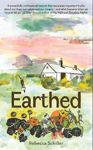 Cover for Rebecca Schiller · Earthed: A Memoir (Hardcover Book) (2021)