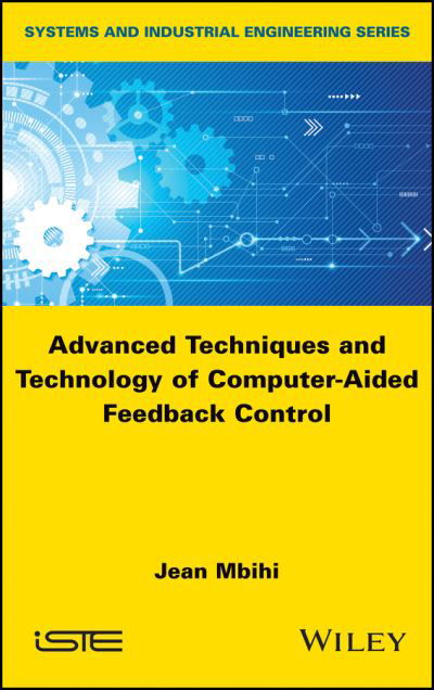 Cover for Mbihi, Jean (University of Douala, Cameroon) · Advanced Techniques and Technology of Computer-Aided Feedback Control (Hardcover bog) (2018)