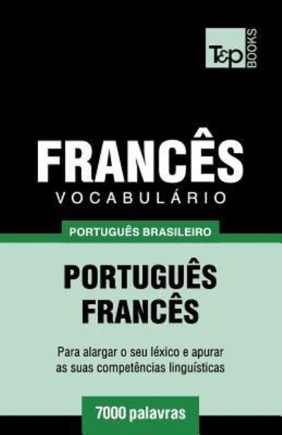 Cover for Andrey Taranov · Vocabulario Portugues Brasileiro-Frances - 7000 palavras - Brazilian Portuguese Collection (Paperback Book) (2018)