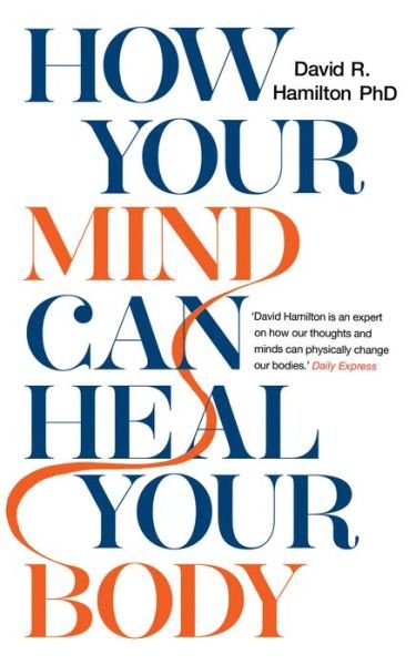 Cover for Hamilton, Dr David R., PhD · How Your Mind Can Heal Your Body: 10th-Anniversary Edition (Pocketbok) (2018)