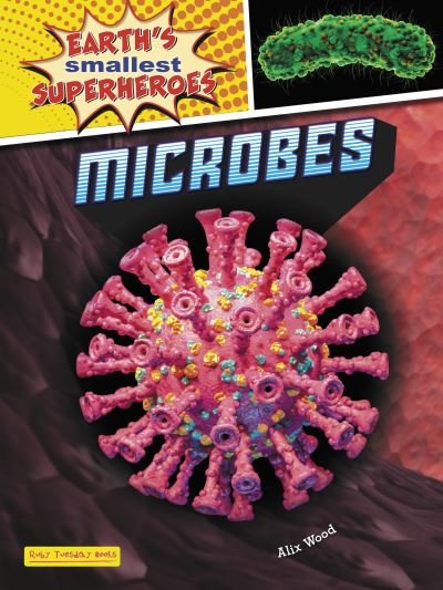 Cover for Alix Wood · Microbes - Earth's Smallest Superheroes (Paperback Bog) (2024)