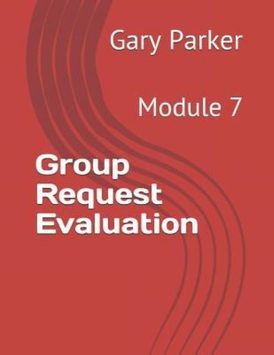 Group Request Evaluation - Gary Parker - Books - Independently Published - 9781794433496 - January 19, 2019