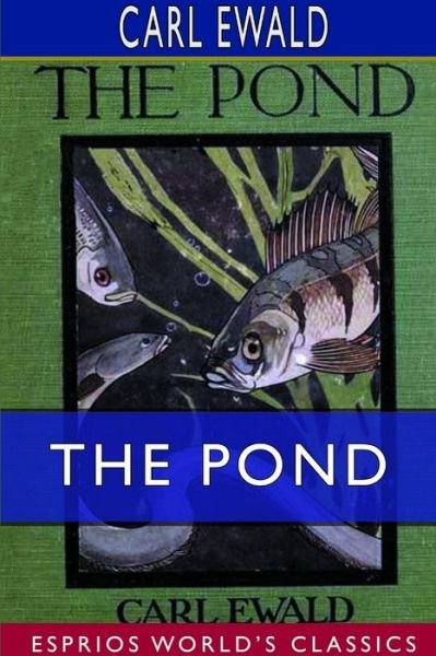 Pond (Esprios Classics) - Carl Ewald - Books - Lulu Press, Inc. - 9781794756496 - November 20, 2019