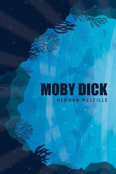 Moby Dick or, The Whale - Herman Melville - Kirjat - Yorkshire Public Books - 9781800602496 - lauantai 30. toukokuuta 2020
