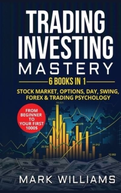 Cover for Mark Williams · Trading investing mastery 6 books in 1 (Hardcover Book) (2020)