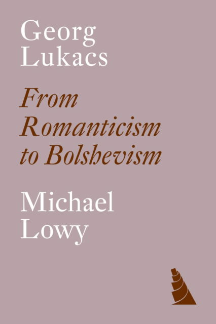 Cover for Michael Lowy · Georg Lukacs: From Romanticism to Bolshevism (Paperback Book) [New edition] (2023)