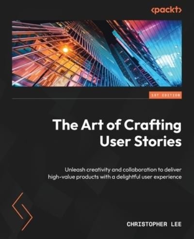 Cover for Christopher Lee · Art of Crafting User Stories (Book) (2023)