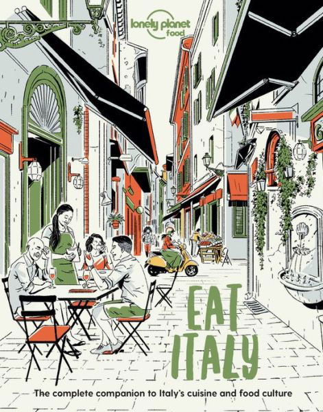 Lonely Planet Eat Italy - Lonely Planet Food - Food - Bøger - Lonely Planet Global Limited - 9781838690496 - 14. maj 2021