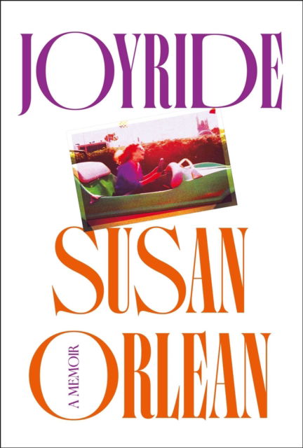 Cover for Susan Orlean · Joyride: A Memoir (Hardcover Book) (2025)
