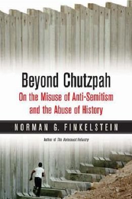 Cover for Norman G Finkelstein · Beyond Chutzpah: On the Misuse of Anti-Semitism and the Abuse of History (Paperback Bog) [Revised and expanded edition] (2008)