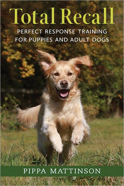 Cover for Pippa Mattinson · Total Recall: Perfect Response Training for Puppies and Adult Dogs (Paperback Book) (2012)