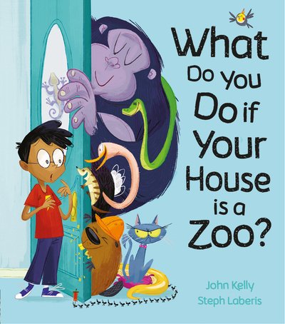 Cover for John Kelly · What Do You Do if Your House is a Zoo? (Innbunden bok) (2018)