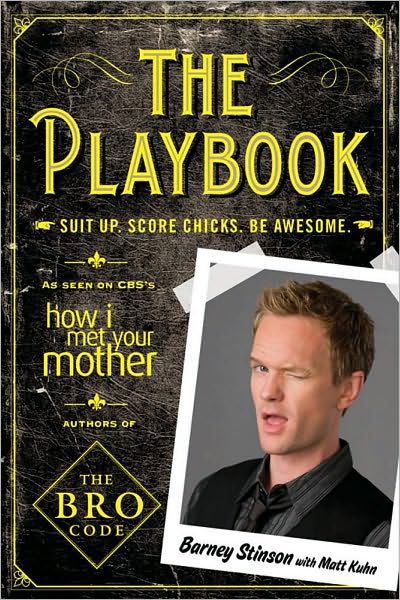 The Playbook: Suit Up. Score Chicks. Be Awesome - Barney Stinson - Livres - Simon & Schuster Ltd - 9781849832496 - 1 octobre 2010