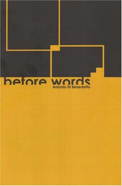 Cover for Antonio Di Benedetto · Before Words (Paperback Book) (2005)