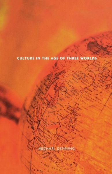 Cover for Michael Denning · Culture in the Age of Three Worlds (Paperback Book) (2004)