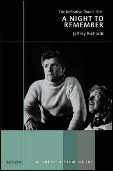 Cover for Jeffrey Richards · A Night to Remember: The Definitive &quot;Titanic&quot; Film - British Film Guides (Paperback Book) (2002)