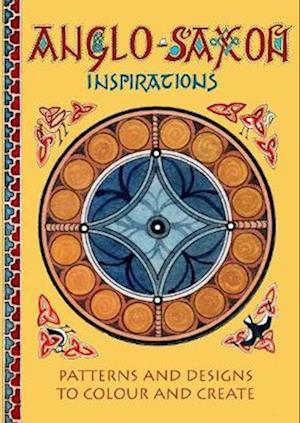 Cover for Claudia Myatt · Anglo-Saxon Inspirations: patterns and designs to colour and create (Paperback Book) (2022)