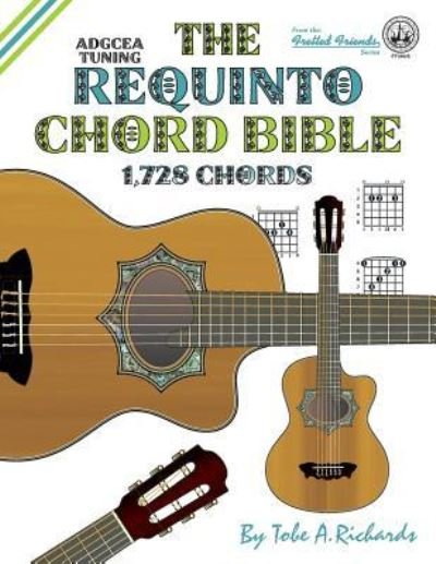 The Requinto Chord Bible - Tobe A Richards - Libros - Cabot Books - 9781906207496 - 29 de febrero de 2016