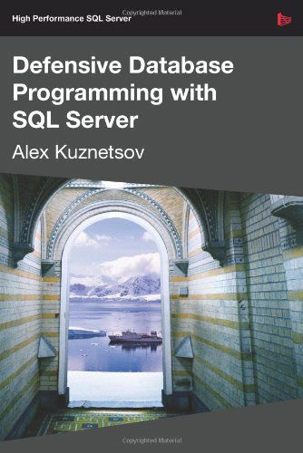 Cover for Alex Kuznetsov · Defensive Database Programming with SQL Server (Paperback Book) (2010)