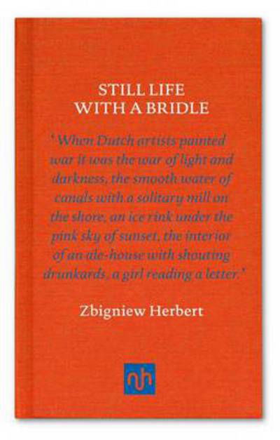 Still Life with a Bridle - Zbigniew Herbert - Books - Notting Hill Editions - 9781907903496 - May 31, 2012