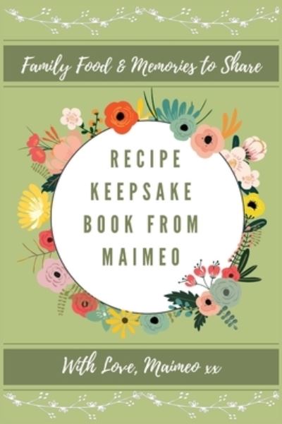 Cover for Petal Publishing Co · Recipe Keepsake Book From Maimeo (Hardcover Book) (2021)