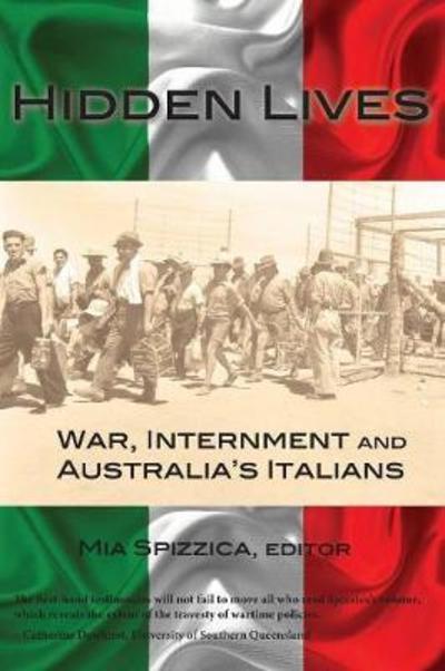 Cover for Mia Spizzica · Hidden Lives: War, Internment and Australia's Italians (Paperback Book) (2018)