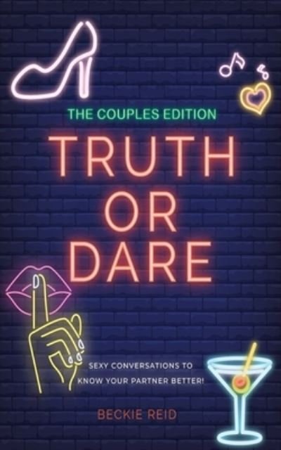 Cover for Beckie Reid · The Couples Truth Or Dare Edition - Sexy conversations to know your partner better! (Paperback Book) (2019)