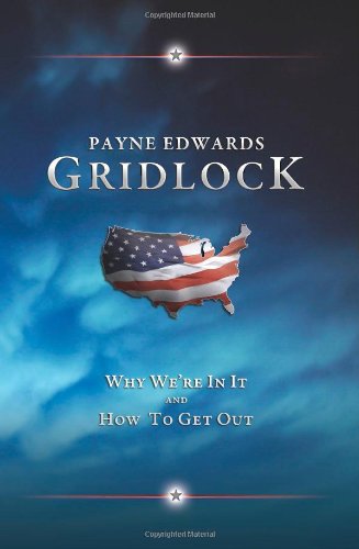 Gridlock: Why We're in It and How to Get Out - Payne Edwards - Kirjat - Signalman Publishing - 9781935991496 - torstai 1. maaliskuuta 2012