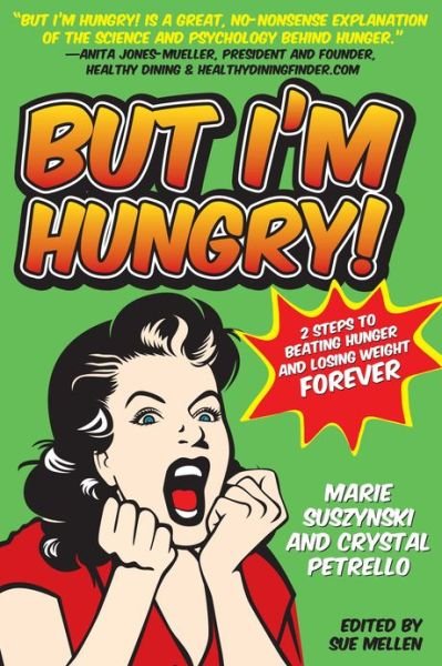Cover for Marie Suszynski · But I'm Hungry!: 2 Steps to Beating Hunger and Losing Weight Forever (Taschenbuch) (2012)
