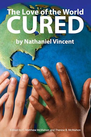 Cover for Nathaniel Vincent · Love of the World Cured (Book) (2012)