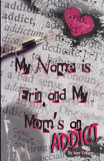 Cover for Amy Voltaire · My Name is Erin, and My Mom's an Addict (Paperback Book) (2019)