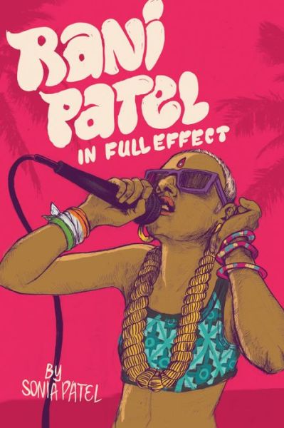 Cover for Sonia Patel · Rani Patel in Full Effect (Book) (2016)