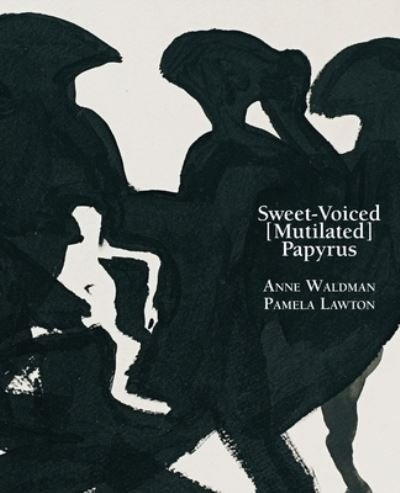 Cover for Anne Waldman · Sweet-Voiced [Mutilated] Papyrus (Paperback Book) (2020)