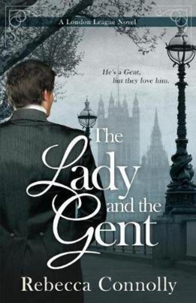 Cover for Rebecca Connolly · The Lady and the Gent - London League, Book 1 (Paperback Book) (2018)