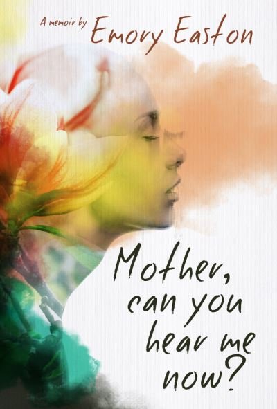 Cover for Emory Easton · Mother, Can You Hear Me Now?: A Memoir (Taschenbuch) (2021)