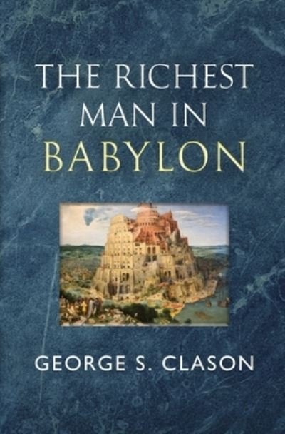 Cover for George S. Clason · Richest Man in Babylon - the Original 1926 Classic (Reader's Library Classics) (Bog) (2023)
