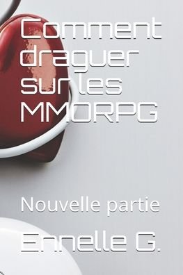 Cover for Ennelle G · Comment draguer sur les MMORPG (Paperback Book) (2017)